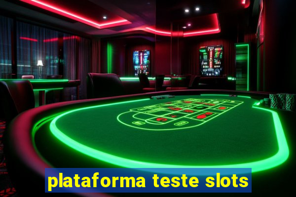 plataforma teste slots